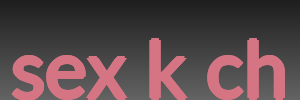 sex k ch